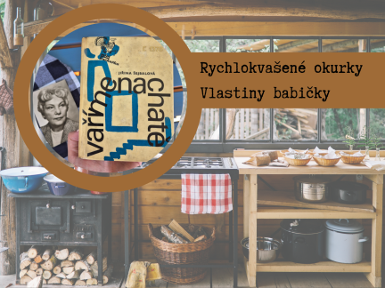 VAŘÍME NA CHATĚ: Rychlokvašené okurky Vlastiny babičky